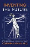 Inventing the Future: Stories from a Techno-Optimist