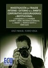 Investigaci&oacute;n del fraude interno y externo en el &aacute;mbito corporativo (aseguradoras) e institucional: en b&uacute;squeda de los porqu&eacute;, cu&aacute;ndo y c&oacute;mo