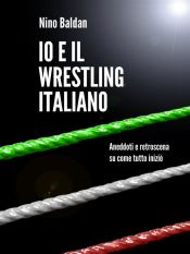 Portada de Io e il wrestling italiano (Ebook)