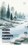 Acqua Ferma, Corrente Veloce