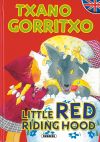 Ipuin Elebidunak. Txano gorritxo/Little Red riding hood