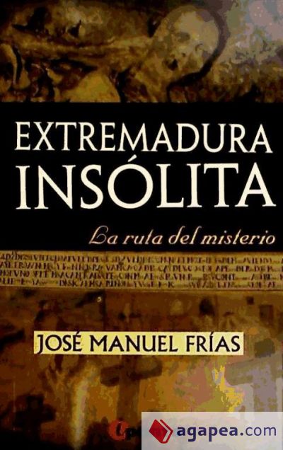 Extremadura insólita : la ruta del misterio