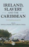 Ireland, Slavery and the Caribbean: Interdisciplinary Perspectives