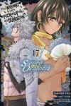 Is It Wrong to Try to Pick Up Girls in a Dungeon? on the Side: Sword Oratoria, Vol. 17 (Manga)