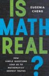 Is Math Real?: How Simple Questions Lead Us to Mathematics' Deepest Truths Is Math Real?: How Simple Questions Lead Us to Mathematics' Deepest Truths