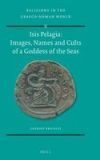 Isis Pelagia: Images, Names and Cults of a Goddess of the Seas