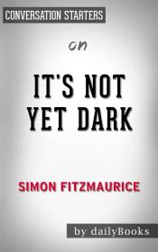 Portada de It's Not Yet Dark: by Simon Fitzmaurice | Conversation Starters (Ebook)