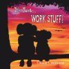 It&acirc;s Just Work Stuff
