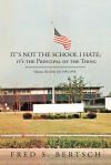 It&acirc;s Not the School I Hate; It&acirc;s the Principal of the Thing