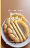Itâ€™s Time to Bake Butter Cookies
