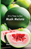 Itâ€™s Time to Eat Musk Melons