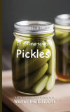 Itâ€™s Time to Eat Pickles