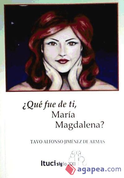 ¿Qué fue de tí, María Magdalena?