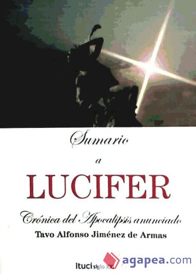 Sumario a Lucifer : crónica del Apocalipsis anunciado