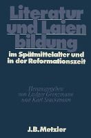 Portada de Literatur und Laienbildung im SpÃ¤tmittelalter und in der Reformationszeit