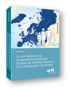 Portada de La vida familiar en la jurisprudencia del Tribunal Europeo de Derechos Humanos: Una interpretación constructiva (Ebook)