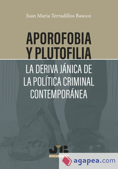 Aporofobia y Plutofilia: La deriva jánica de la política criminal contemporánea