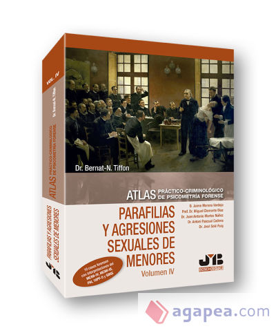 Atlas práctico-criminológico de psicometría forense (Volumen IV: Parafilias y agresiones sexuales de menores)