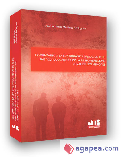 Comentario a la Ley Orgánica 5/2000, de 12 de enero, reguladora de la responsabilidad penal de los menores