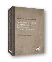 Portada de Derechos a la libertad de informaci&oacute;n y expresi&oacute;n en el contrato de trabajo