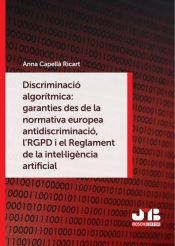 Portada de Discriminació algorítmica: garanties des de la normativa europea antidiscriminació, l´RGPD i el Reglament de la intel·ligència artificial