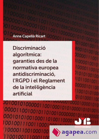 Discriminació algorítmica: garanties des de la normativa europea antidiscriminació, l´RGPD i el Reglament de la intel·ligència artificial