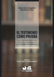 Portada de El testimonio como prueba: Una reconstrucción teórica y unitaria de la prueba testimonial