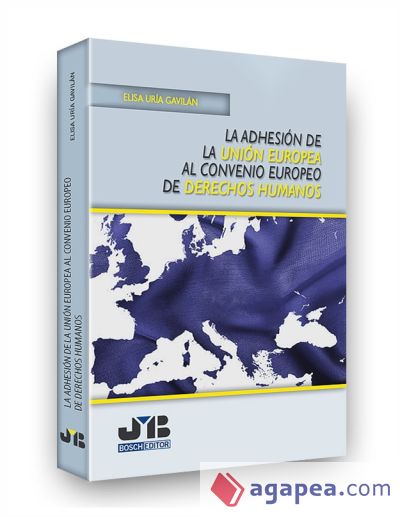 La adhesión de la Unión Europea al Convenio Europeo de Derechos Humanos