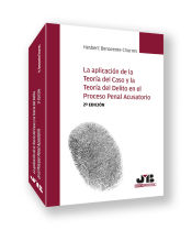 Portada de La aplicación de la teoría del caso y la teoría del delito en el proceso penal acusatorio (2ª edición)