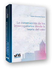 Portada de La construcción de los interrogatorios desde la teoría del caso