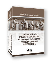 Portada de La dimensión del proceso laboral en el trabajo autónomo económicamente dependiente