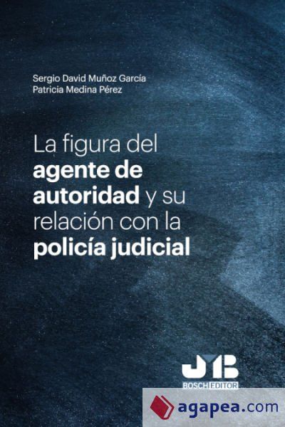 La figura del agente de autoridad y su relación con la policía judicial
