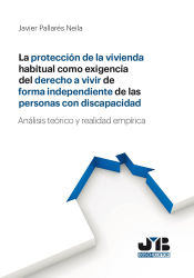 Portada de La protección de la vivienda habitual como exigencia del derecho a vivir de forma independiente de las personas con discapacidad