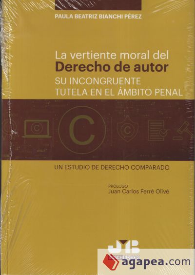 La vertiente moral del derecho de autor: su incongruente tutela en el ámbito penal