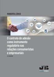 Portada de O contrato de adesão como instrumento regulatório nas relacões consumeristas e empresariais