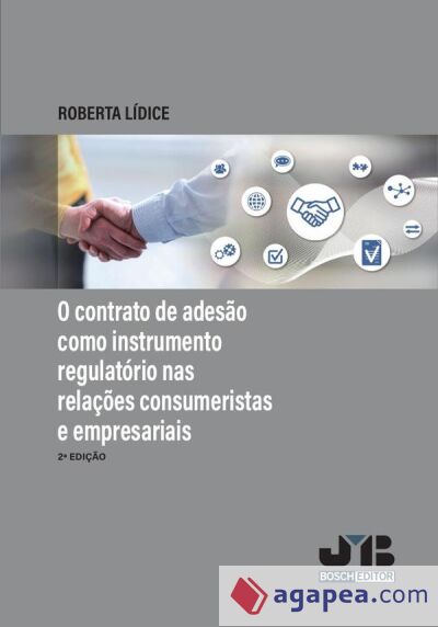 O contrato de adesão como instrumento regulatório nas relacões consumeristas e empresariais O contrato de adesão como instrumento regulatório nas relacões consumeristas e empresariais