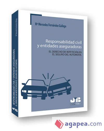 Responsabilidad civil y entidades aseguradoras. El derecho de repetición en el seguro del automóvil