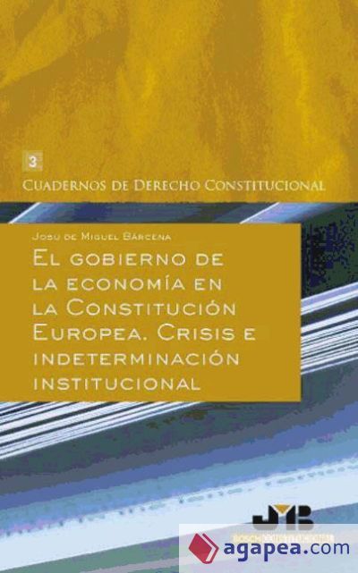 EL GOBIERNO DE LA ECONOMÍA EN LA CONSTITUCIÓN EUROPEA. (Ebook) EL GOBIERNO DE LA ECONOMÍA EN LA CONSTITUCIÓN EUROPEA. (Ebook)