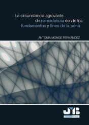 Portada de LA CIRCUNSTANCIA AGRAVANTE
DE REINCIDENCIA DESDE LOS
FUNDAMENTOS Y FINES DE LA PENA (Ebook)