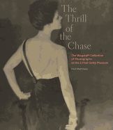 Portada de The Thrill of the Chase: The Wagstaff Collection of Photographs at the J. Paul Getty Museum