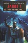 JAIME I -EL REY TEMPLARIO