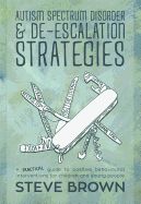 Portada de Autism Spectrum Disorder and de-Escalation Strategies: A Practical Guide to Positive Behavioural Interventions for Children and Young People