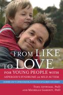 Portada de From Like to Love for Young People with Asperger's Syndrome or Mild Autism: Learning How to Express and Enjoy Affection with Family and Friends