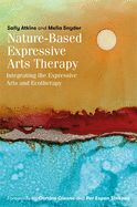 Portada de Nature-Based Expressive Arts Therapy: Integrating the Expressive Arts and Ecotherapy