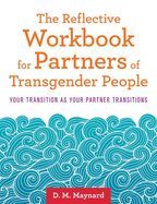 Portada de The Reflective Workbook for Partners of Transgender People: Your Transition as Your Partner Transitions