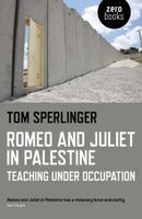 Portada de Romeo and Juliet in Palestine: Teaching Under Occupation