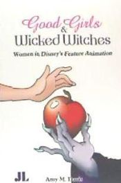 Portada de Good Girls and Wicked Witches: Changing Representations of Women in Disney's Feature Animation