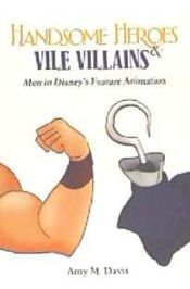 Portada de Handsome Heroes and Vile Villains: Masculinity in Disney's Feature Films