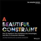 Portada de A Beautiful Constraint: How to Transform Your Limitations Into Advantages, and Why It's Everyone's Business