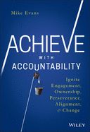 Portada de Achieve with Accountability: Ignite Engagement, Ownership, Perseverance, Alignment, and Change